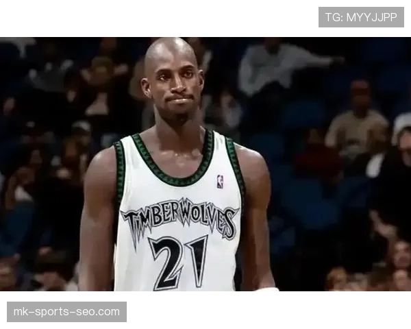 加内特对比年轻中锋投篮选择变化显著提升防守端贡献